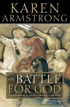 Читать The Battle for God: Fundamentalism in Judaism, Christianity and Islam - Karen  Armstrong
