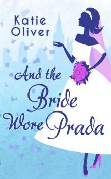 Читать And The Bride Wore Prada - Katie  Oliver