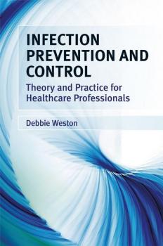 Читать Infection Prevention and Control - Debbie  Weston