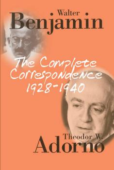 Читать The Complete Correspondence 1928 - 1940 - Walter  Benjamin