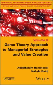 Читать Game Theory Approach to Managerial Strategies and Value Creation - Nabyla  Daidj