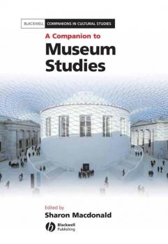Читать A Companion to Museum Studies - Группа авторов
