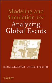 Читать Modeling and Simulation for Analyzing Global Events - John Sokolowski A.