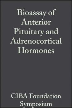 Читать Bioassay of Anterior Pituitary and Adrenocortical Hormones, Volume 5 - CIBA Foundation Symposium
