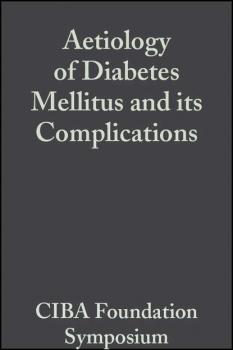 Читать Aetiology of Diabetes Mellitus and its Complications, Volume 15 - CIBA Foundation Symposium