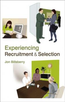 Читать Experiencing Recruitment and Selection - Группа авторов