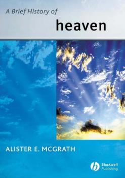 Читать A Brief History of Heaven - Группа авторов