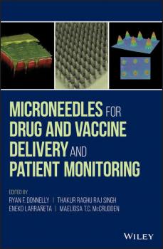 Читать Microneedles for Drug and Vaccine Delivery and Patient Monitoring - Ryan Donnelly F.