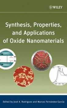 Читать Synthesis, Properties, and Applications of Oxide Nanomaterials - José Rodriguez A.