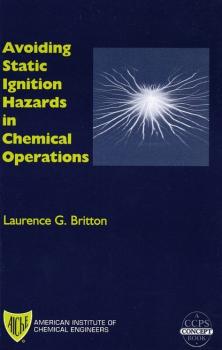 Читать Avoiding Static Ignition Hazards in Chemical Operations - Laurence Britton G.