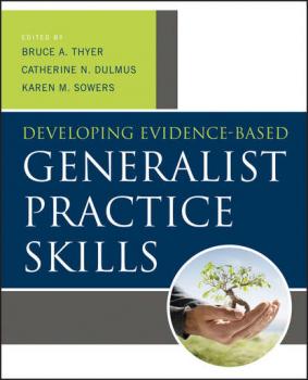 Читать Developing Evidence-Based Generalist Practice Skills - Karen Sowers M.