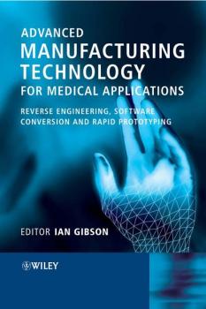 Читать Advanced Manufacturing Technology for Medical Applications - Ian  Gibson