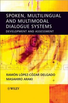 Читать Spoken, Multilingual and Multimodal Dialogue Systems - Masahiro  Araki