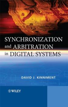 Читать Synchronization and Arbitration in Digital Systems - David Kinniment J.