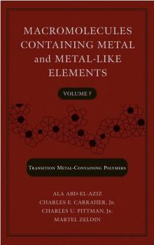 Читать Macromolecules Containing Metal and Metal-Like Elements, Volume 7 - Martel  Zeldin