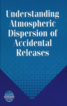 Читать Understanding Atmospheric Dispersion of Accidental Releases - George Devaull E.