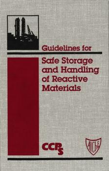 Читать Guidelines for Safe Storage and Handling of Reactive Materials - CCPS (Center for Chemical Process Safety)