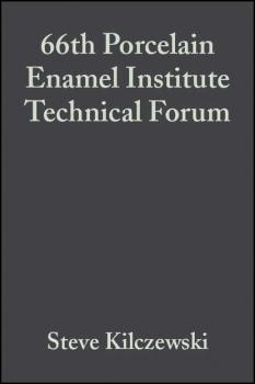 Читать 66th Porcelain Enamel Institute Technical Forum - Steve  Kilczewski