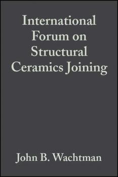 Читать International Forum on Structural Ceramics Joining - John Wachtman B.