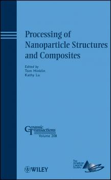 Читать Processing of Nanoparticle Structures and Composites - Tom  Hinklin