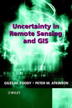 Читать Uncertainty in Remote Sensing and GIS - Peter Atkinson M.