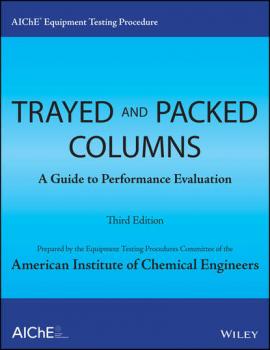 Читать AIChE Equipment Testing Procedure - Trayed and Packed Columns - American Institute of Chemical Engineers (AIChE)