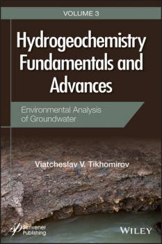 Читать Hydrogeochemistry Fundamentals and Advances, Environmental Analysis of Groundwater - Viatcheslav Tikhomirov V.