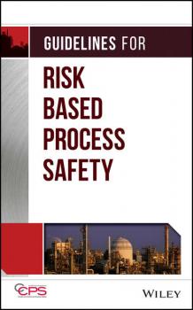 Читать Guidelines for Risk Based Process Safety - CCPS (Center for Chemical Process Safety)