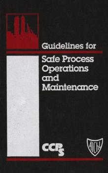 Читать Guidelines for Safe Process Operations and Maintenance - CCPS (Center for Chemical Process Safety)