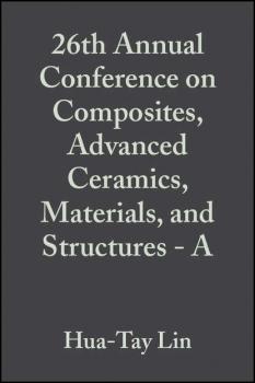 Читать 26th Annual Conference on Composites, Advanced Ceramics, Materials, and Structures - A - Mrityunjay  Singh