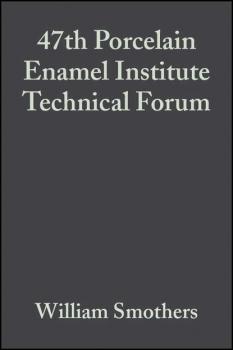 Читать 47th Porcelain Enamel Institute Technical Forum - William Smothers J.