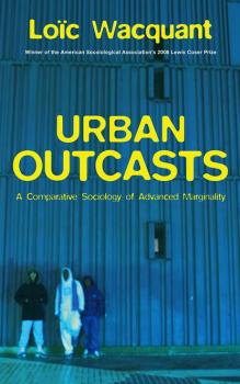 Читать Urban Outcasts - Loic  Wacquant