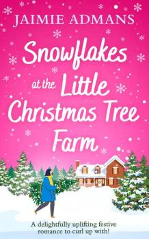 Читать Snowflakes at the Little Christmas Tree Farm - Jaimie  Admans