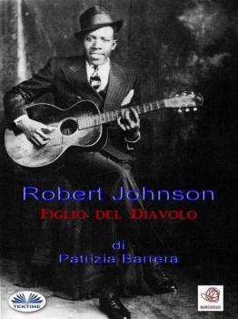 Читать Robert Johnson  Figlio Del Diavolo - Patrizia Barrera