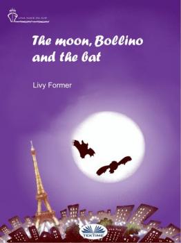 Читать The Moon, Bollino And The Bat - Livy Former