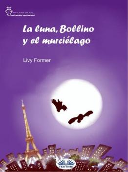 Читать La Luna, Bollino Y El Murciélago - Livy Former