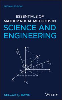 Читать Essentials of Mathematical Methods in Science and Engineering - Selcuk S. Bayin