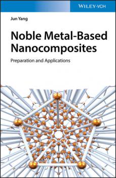 Читать Noble Metal-Based Nanocomposites - Jun  Yang