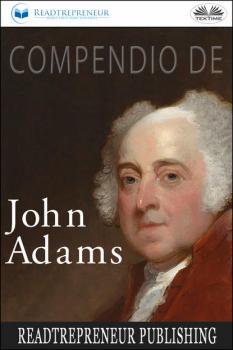 Читать Compendio Di John Adams - Readtrepreneur Publishing