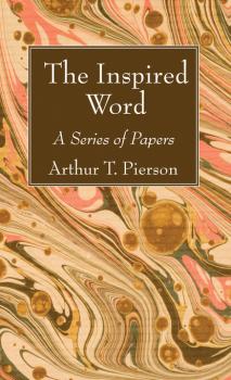 Читать The Inspired Word - Arthur T. Pierson