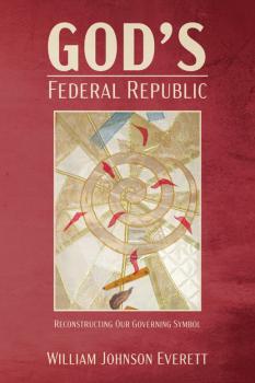 Читать God’s Federal Republic - William Johnson Everett