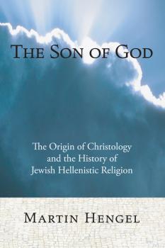 Читать The Son of God - Martin Hengel