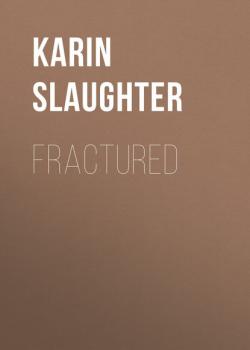 Читать Fractured - Karin Slaughter