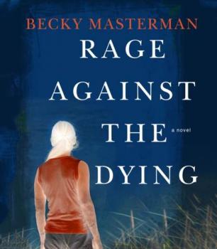 Читать Rage Against the Dying - Becky Masterman