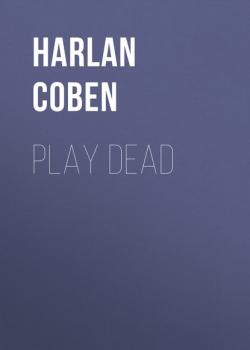 Читать Play Dead - Harlan Coben