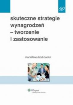 Читать Skuteczne strategie wynagrodzeń - tworzenie i zastosowanie - Stanisława Borkowska