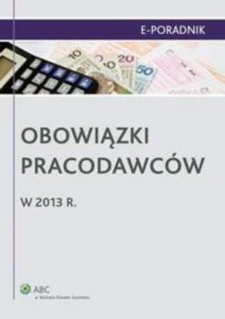 Читать Obowiązki pracodawców w 2013 r. - Paweł Ziółkowski