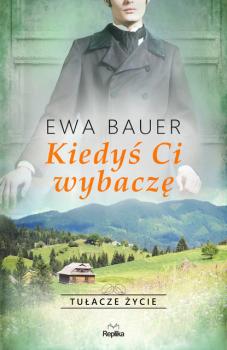Читать Kiedyś ci wybaczę - Ewa Bauer