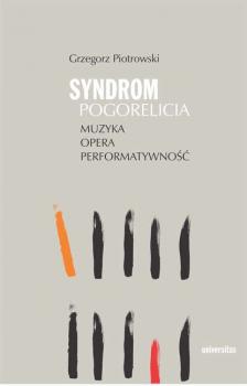 Читать Syndrom Pogorelicia. Muzyka – opera – performatywność - Grzegorz Piotrowski