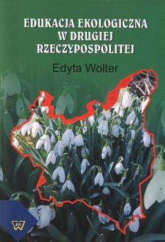 Читать Edukacja ekologiczna w Drugiej Rzeczypospolitej - Edyta Wolter